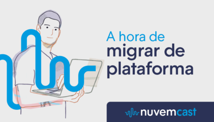 NuvemCast #17 – Migração de plataforma: quando e como fazer? NuvemCast #17 – Migração de plataforma: quando e como fazer?