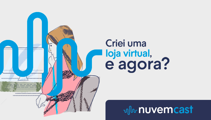 Criei uma loja virtual, e agora? Criei uma loja virtual, e agora?