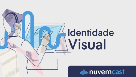 NuvemCast #7 – O que é e como definir a identidade visual da sua marca NuvemCast #7 – O que é e como definir a identidade visual da sua marca