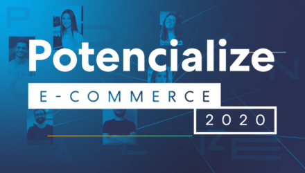 Potencialize E-commerce 2020 Potencialize E-commerce 2020