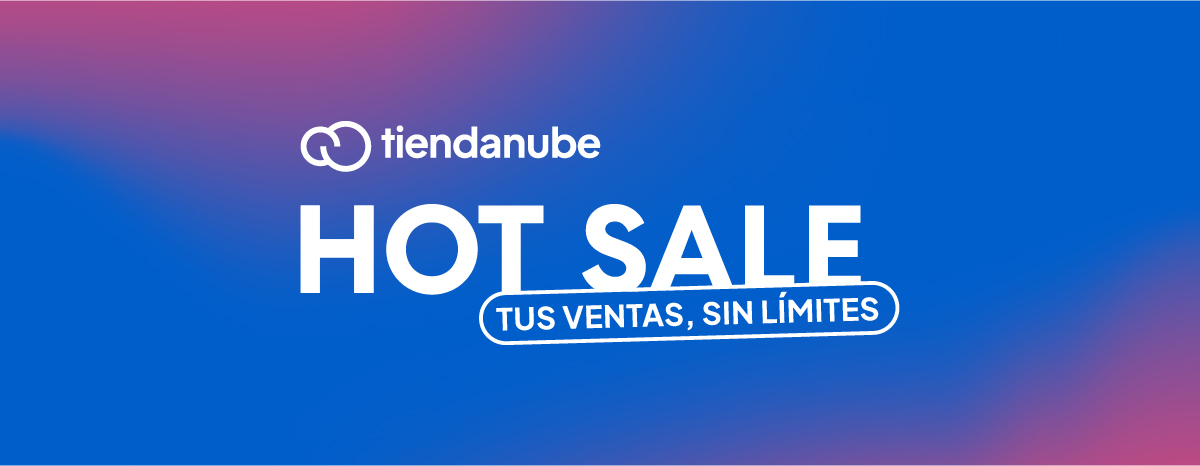 Banner de Tiendanube para el Hot Sale. Tus ventas, sin límites.