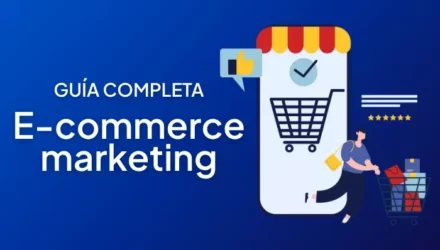 Imagen adjunta: Qué es el e-commerce marketing y sus 10 estrategias más efectivas