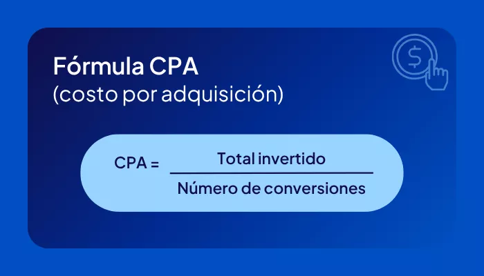 Fórmula para calcular CPA. CPA = Total invertido ÷ Número de conversiones