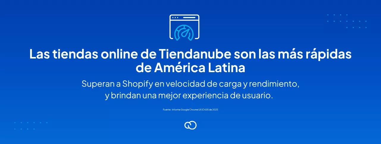 Las tiendas online de Tiendanube son las más rápidas de América Latina. Superan a Shopify en velocidad de carga y rendimiento, y brindan una mejor experiencia de usuario. Fuente: informe Google Chrome UX (CrUX) de 2026.