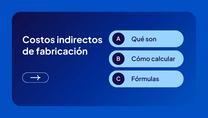 Costos indirectos de fabricación: qué son, cómo calcular y fórmulas.